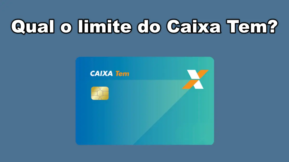 Qual o limite do cartão Caixa Tem?